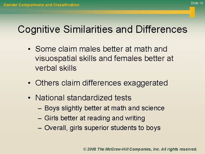 Slide 16 Gender Comparisons and Classification Cognitive Similarities and Differences • Some claim males