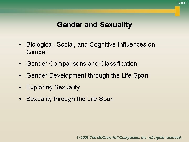 Slide 2 Gender and Sexuality • Biological, Social, and Cognitive Influences on Gender •