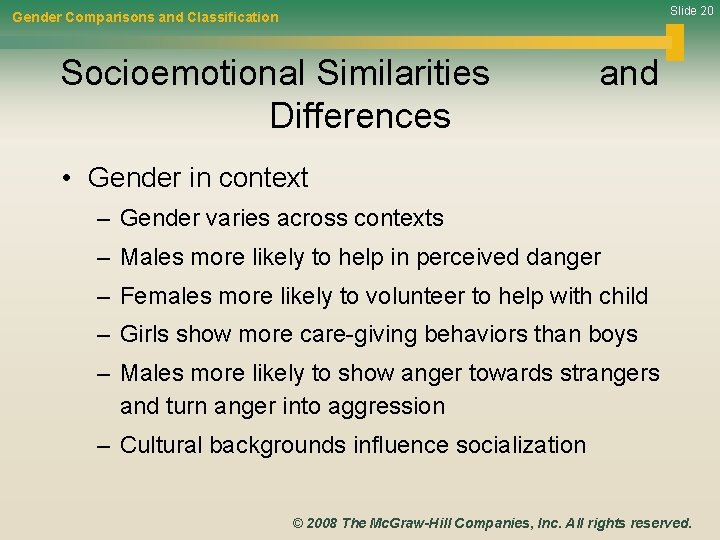 Slide 20 Gender Comparisons and Classification Socioemotional Similarities Differences and • Gender in context