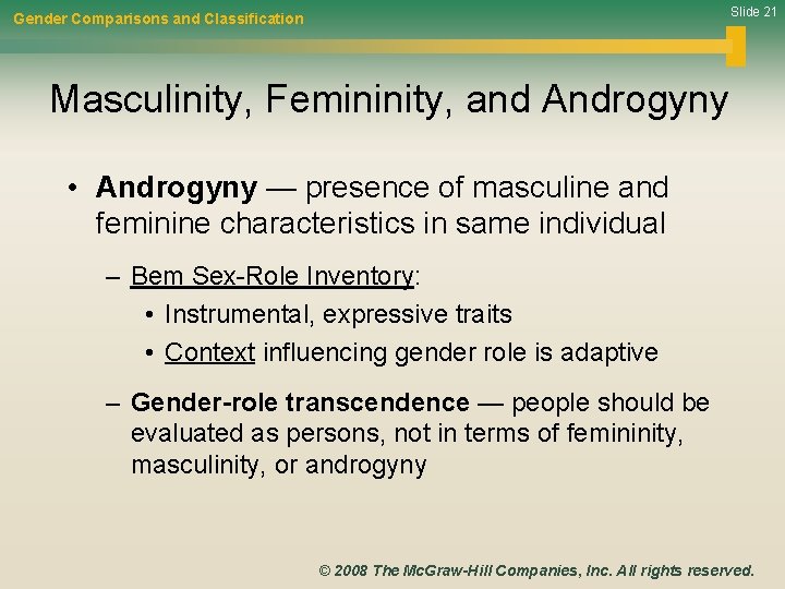 Slide 21 Gender Comparisons and Classification Masculinity, Femininity, and Androgyny • Androgyny — presence