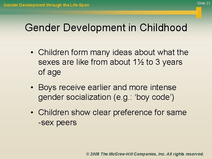 Gender Development through the Life-Span Slide 23 Gender Development in Childhood • Children form