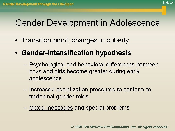 Gender Development through the Life-Span Slide 24 Gender Development in Adolescence • Transition point;