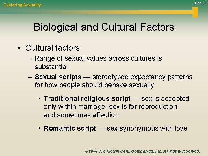 Slide 30 Exploring Sexuality Biological and Cultural Factors • Cultural factors – Range of