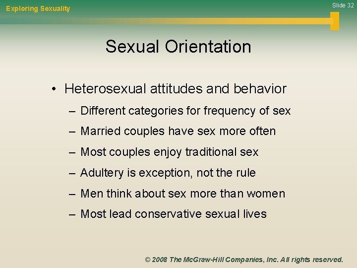 Slide 32 Exploring Sexuality Sexual Orientation • Heterosexual attitudes and behavior – Different categories