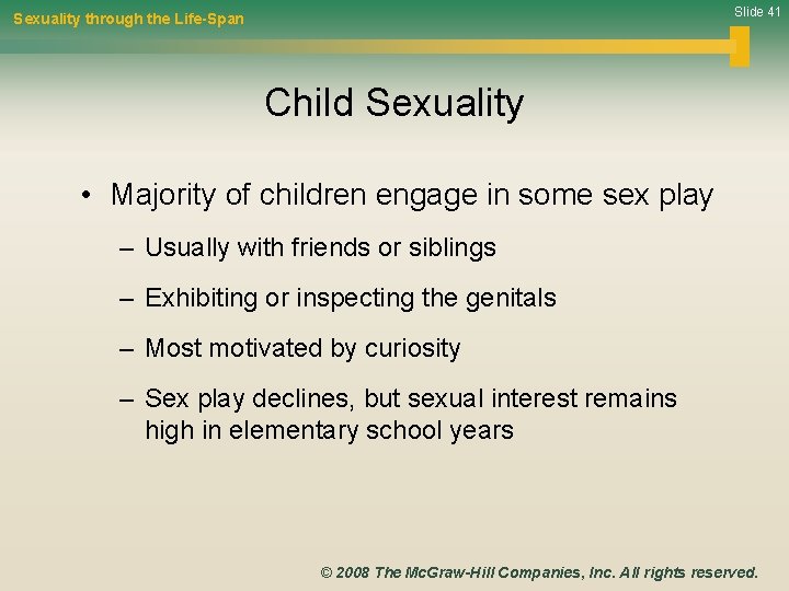 Slide 41 Sexuality through the Life-Span Child Sexuality • Majority of children engage in