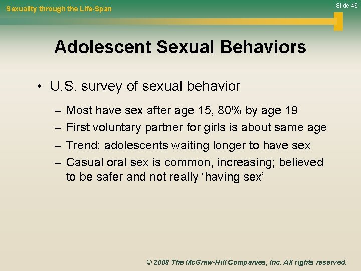 Slide 46 Sexuality through the Life-Span Adolescent Sexual Behaviors • U. S. survey of