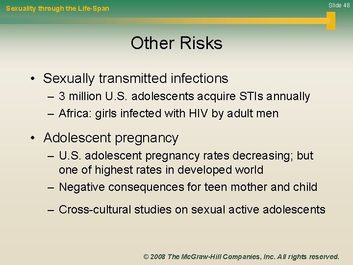 Slide 48 Sexuality through the Life-Span Other Risks • Sexually transmitted infections – 3