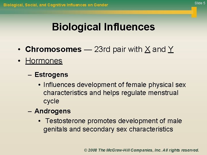 Biological, Social, and Cognitive Influences on Gender Slide 5 Biological Influences • Chromosomes —