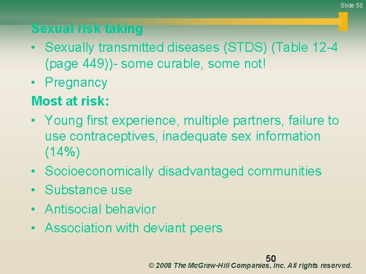 Slide 50 Sexual risk taking • Sexually transmitted diseases (STDS) (Table 12 -4 (page