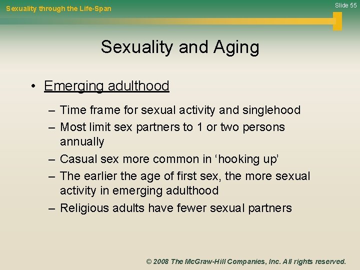 Slide 55 Sexuality through the Life-Span Sexuality and Aging • Emerging adulthood – Time