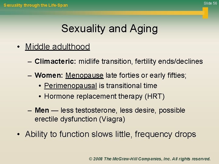 Slide 56 Sexuality through the Life-Span Sexuality and Aging • Middle adulthood – Climacteric: