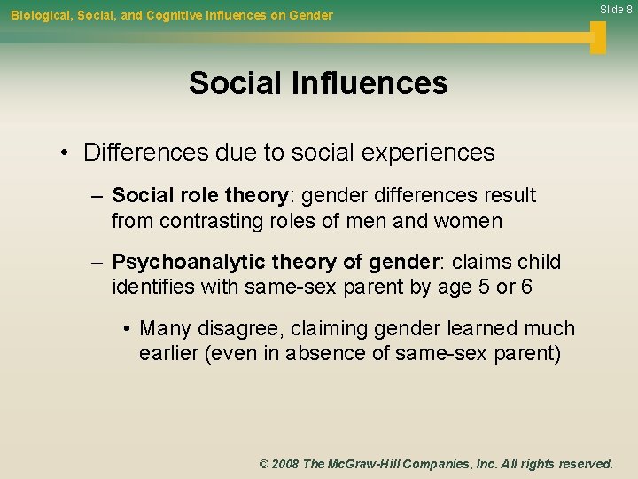 Biological, Social, and Cognitive Influences on Gender Slide 8 Social Influences • Differences due