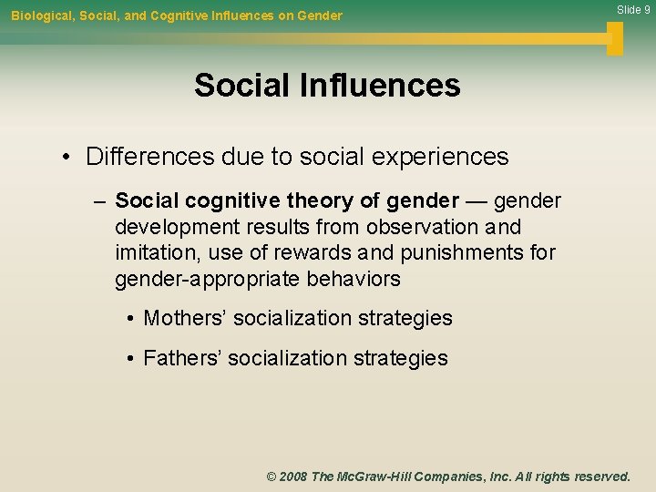 Biological, Social, and Cognitive Influences on Gender Slide 9 Social Influences • Differences due