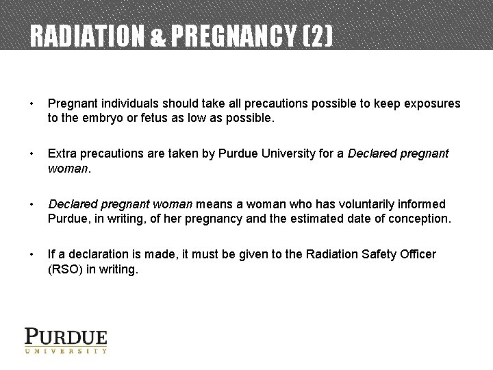 RADIATION & PREGNANCY (2) • Pregnant individuals should take all precautions possible to keep