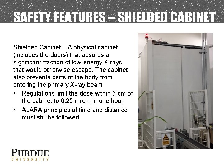SAFETY FEATURES – SHIELDED CABINET Shielded Cabinet – A physical cabinet (includes the doors)