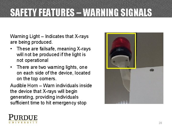 SAFETY FEATURES – WARNING SIGNALS Warning Light – Indicates that X-rays are being produced.