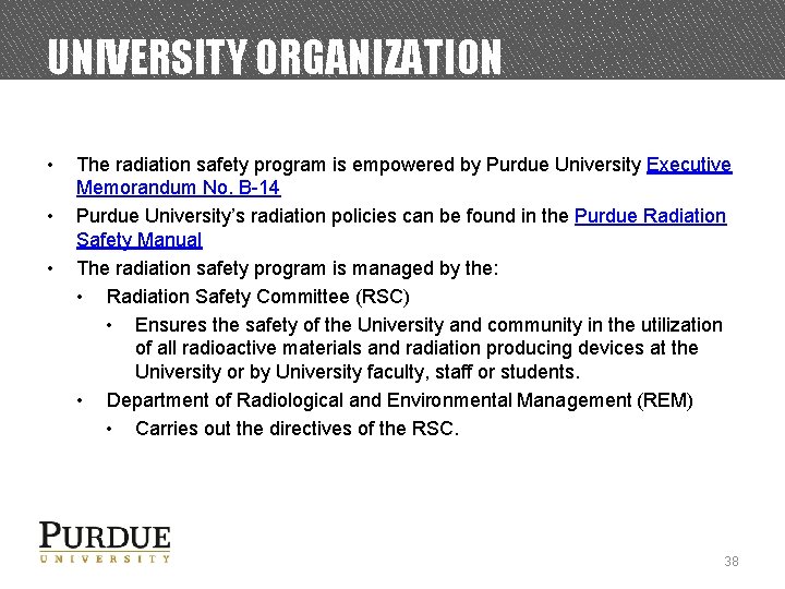 UNIVERSITY ORGANIZATION • • • The radiation safety program is empowered by Purdue University