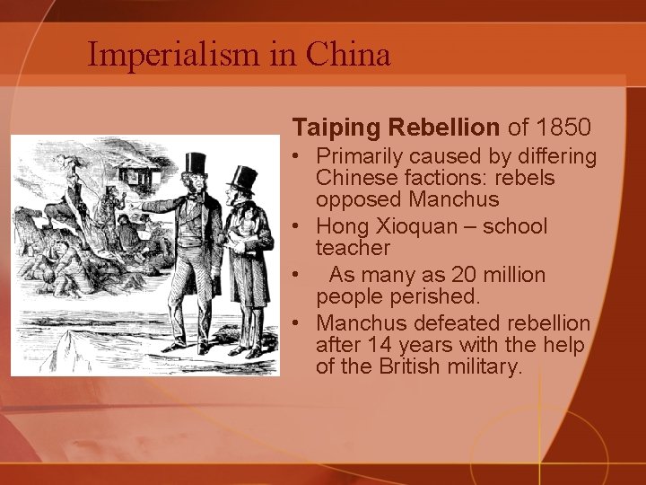 Imperialism in China Taiping Rebellion of 1850 • Primarily caused by differing Chinese factions: