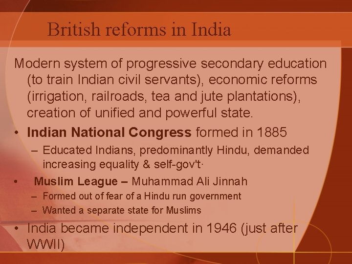 British reforms in India Modern system of progressive secondary education (to train Indian civil