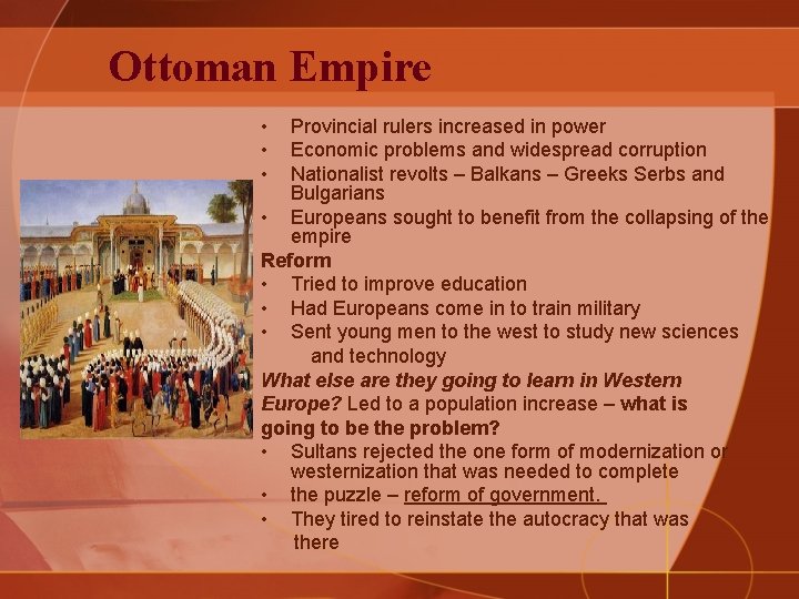 Ottoman Empire • • • Provincial rulers increased in power Economic problems and widespread