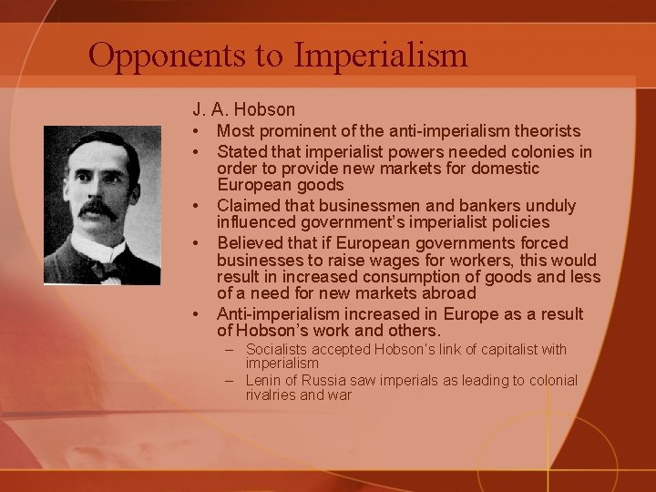 Opponents to Imperialism J. A. Hobson • Most prominent of the anti-imperialism theorists •