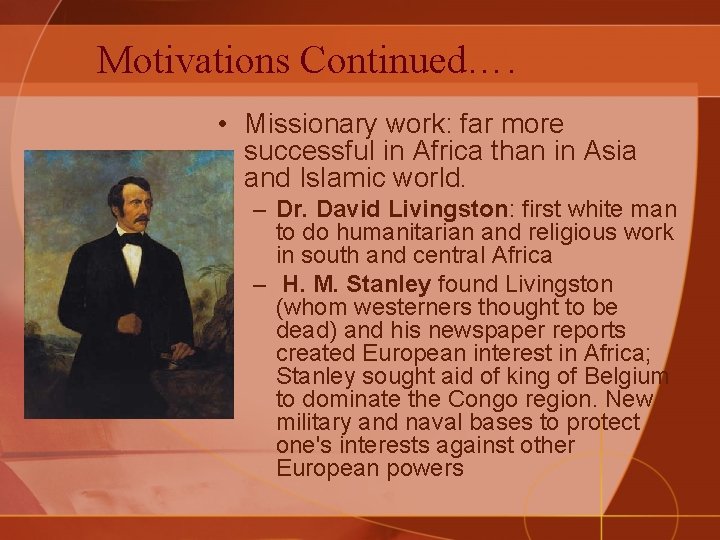Motivations Continued…. • Missionary work: far more successful in Africa than in Asia and