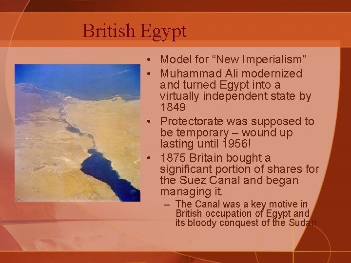 British Egypt • Model for “New Imperialism” • Muhammad Ali modernized and turned Egypt