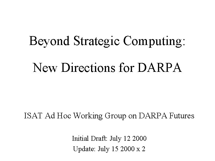 Beyond Strategic Computing: New Directions for DARPA ISAT Ad Hoc Working Group on DARPA