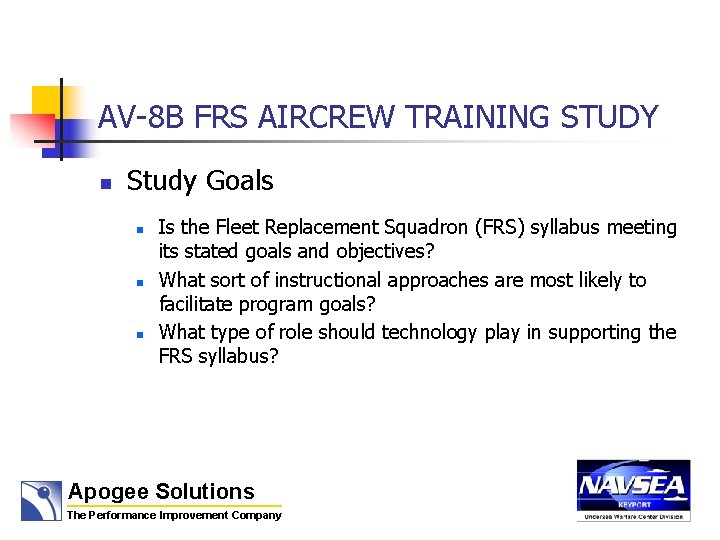AV-8 B FRS AIRCREW TRAINING STUDY n Study Goals n n n Is the