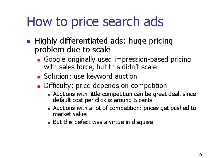 How to price search ads n Highly differentiated ads: huge pricing problem due to