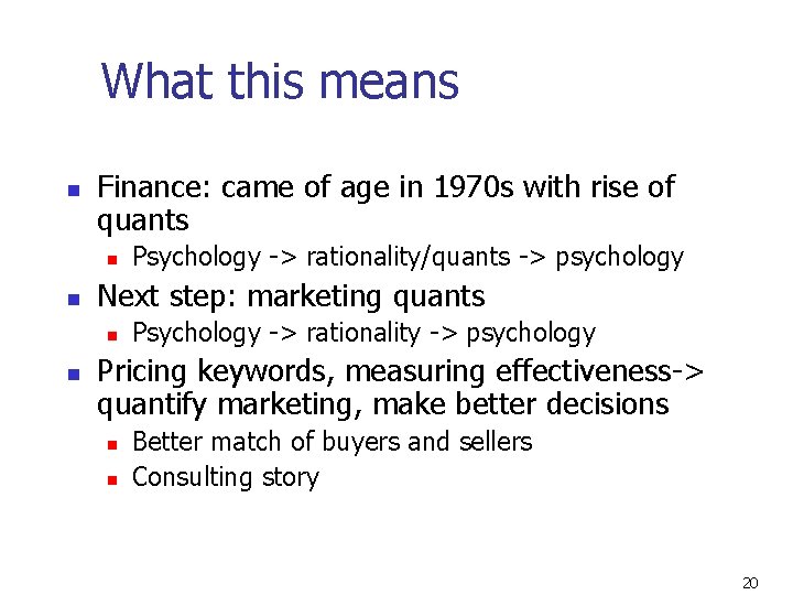 What this means n Finance: came of age in 1970 s with rise of