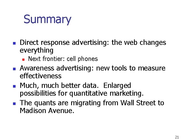 Summary n Direct response advertising: the web changes everything n n Next frontier: cell