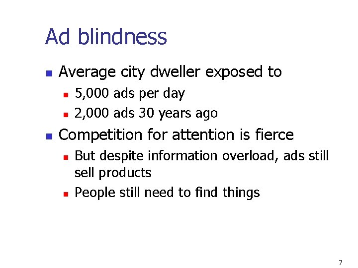 Ad blindness n Average city dweller exposed to n n n 5, 000 ads