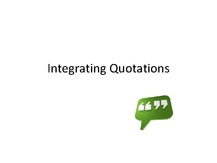 Integrating Quotations Integrating Quotations