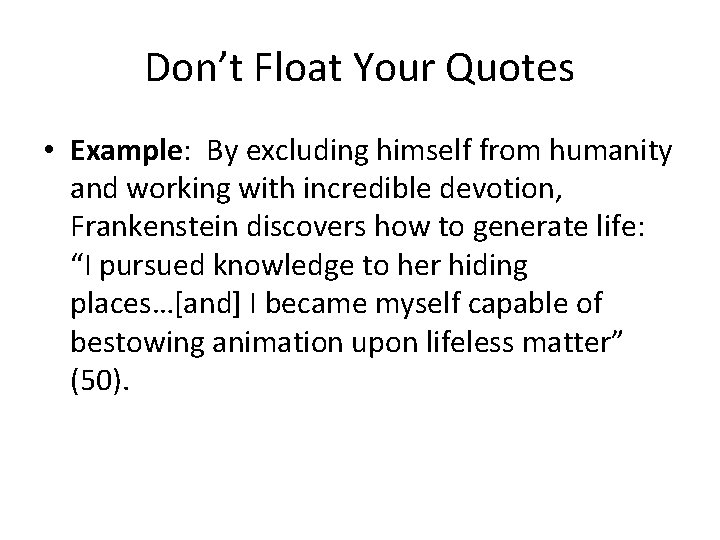 Don’t Float Your Quotes • Example: By excluding himself from humanity and working with