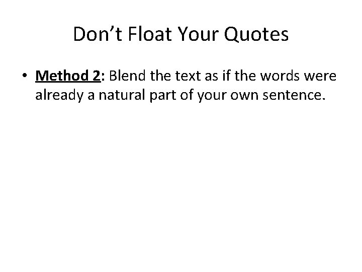 Don’t Float Your Quotes • Method 2: Blend the text as if the words