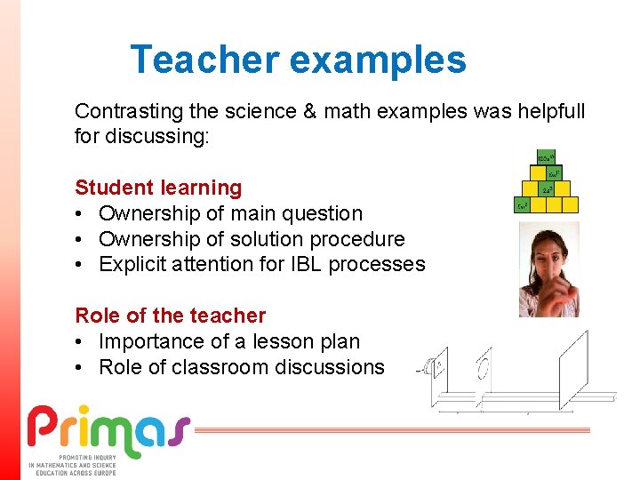 Teacher examples Contrasting the science & math examples was helpfull for discussing: Student learning