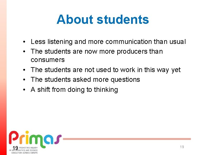 About students • Less listening and more communication than usual • The students are