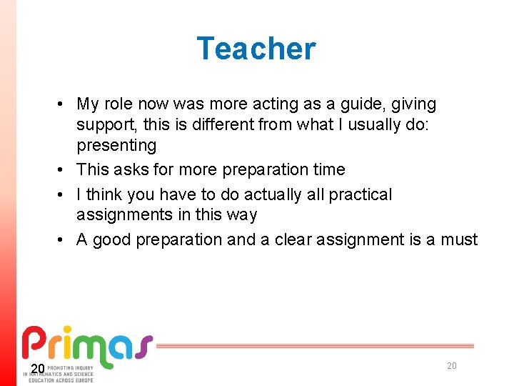 Teacher • My role now was more acting as a guide, giving support, this