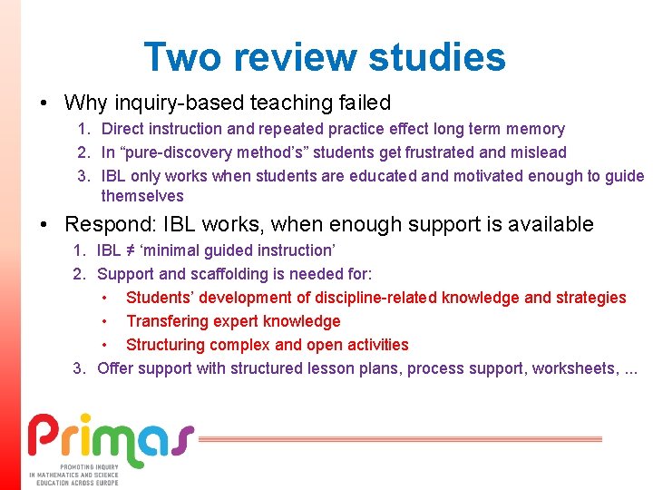 Two review studies • Why inquiry-based teaching failed 1. Direct instruction and repeated practice