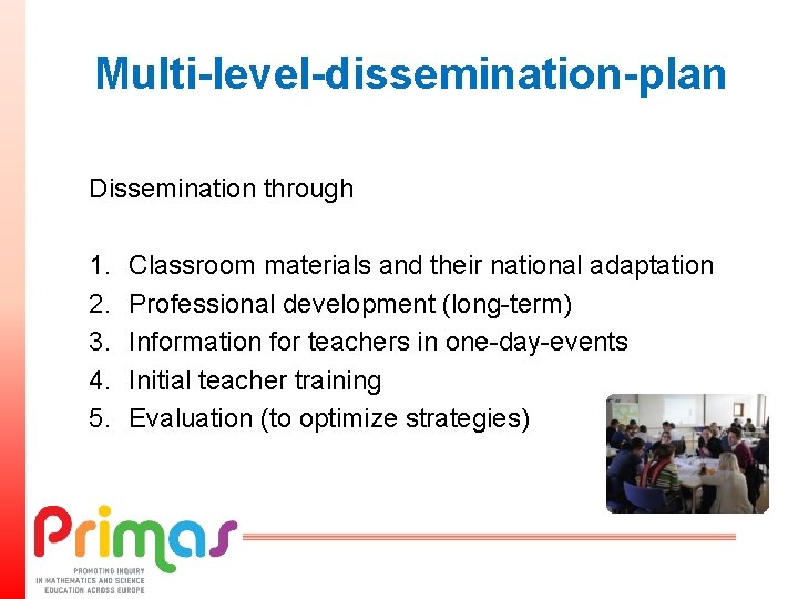 Multi-level-dissemination-plan Dissemination through 1. 2. 3. 4. 5. Classroom materials and their national adaptation
