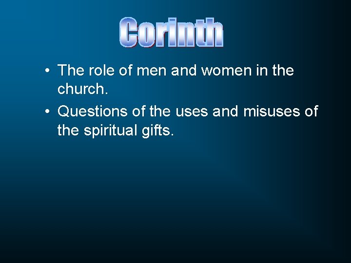  • The role of men and women in the church. • Questions of