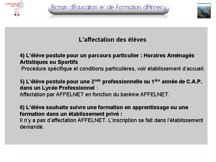 L’affectation des élèves 4) L’élève postule pour un parcours particulier : Horaires Aménagés Artistiques