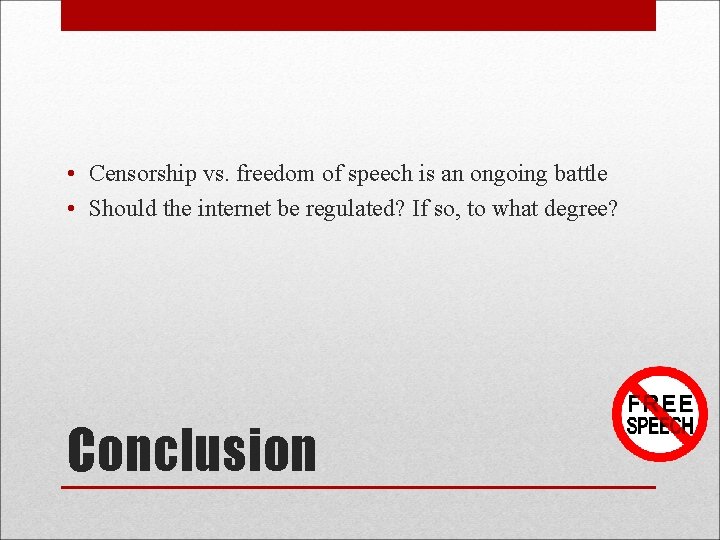 • Censorship vs. freedom of speech is an ongoing battle • Should the • Censorship vs. freedom of speech is an ongoing battle • Should the