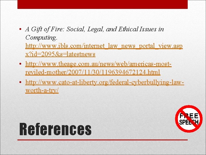 • A Gift of Fire: Social, Legal, and Ethical Issues in Computing. http: • A Gift of Fire: Social, Legal, and Ethical Issues in Computing. http: