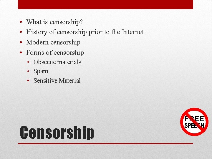 • • What is censorship? History of censorship prior to the Internet Modern • • What is censorship? History of censorship prior to the Internet Modern