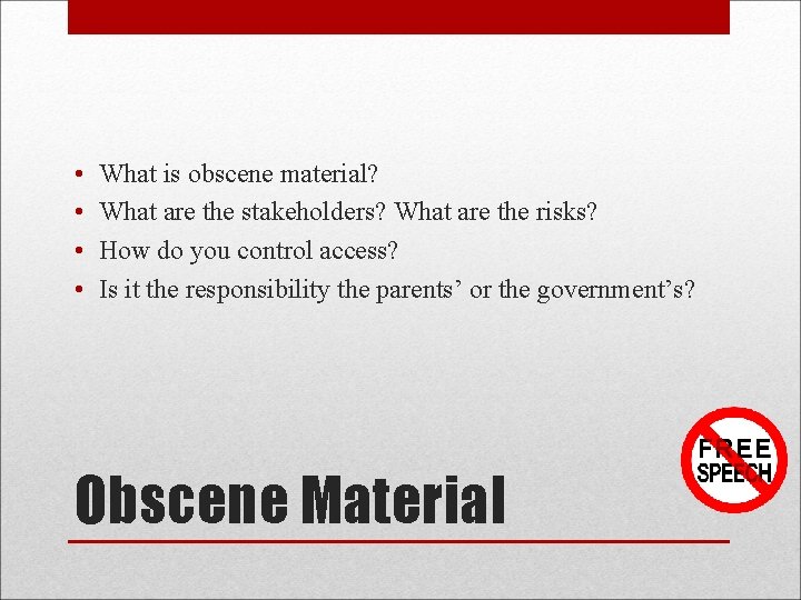 • • What is obscene material? What are the stakeholders? What are the • • What is obscene material? What are the stakeholders? What are the