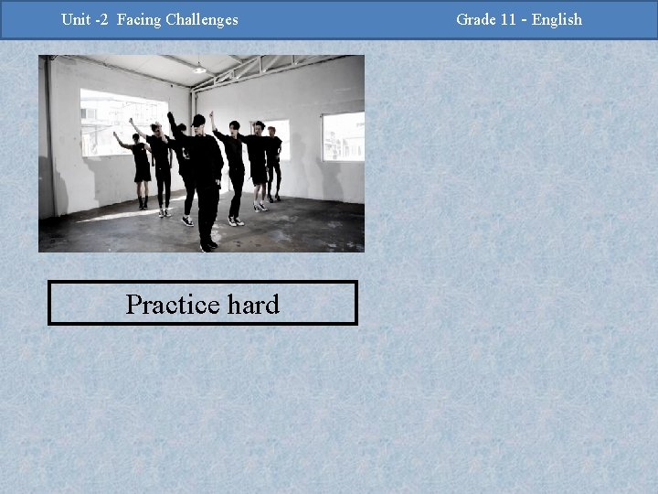 -2 Challenges Facing Challenges Unit -2 Unit Facing Practice hard Grade 11 -Grade English