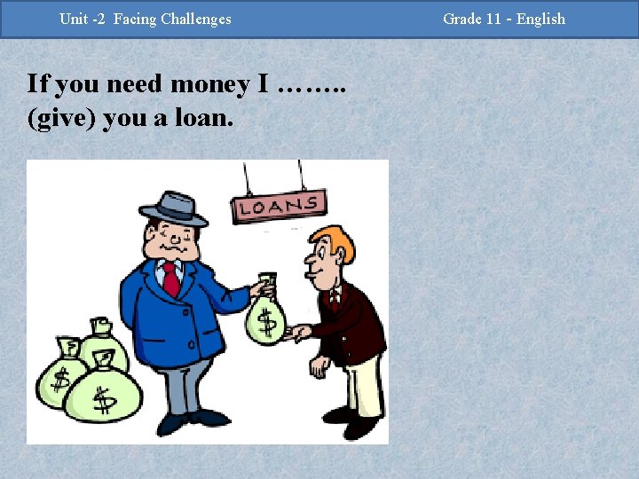 -2 Challenges Facing Challenges Unit -2 Unit Facing If you need money I …….