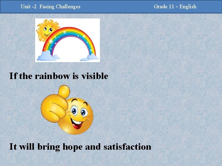 -2 Challenges Facing Challenges Unit -2 Unit Facing If the rainbow is visible It